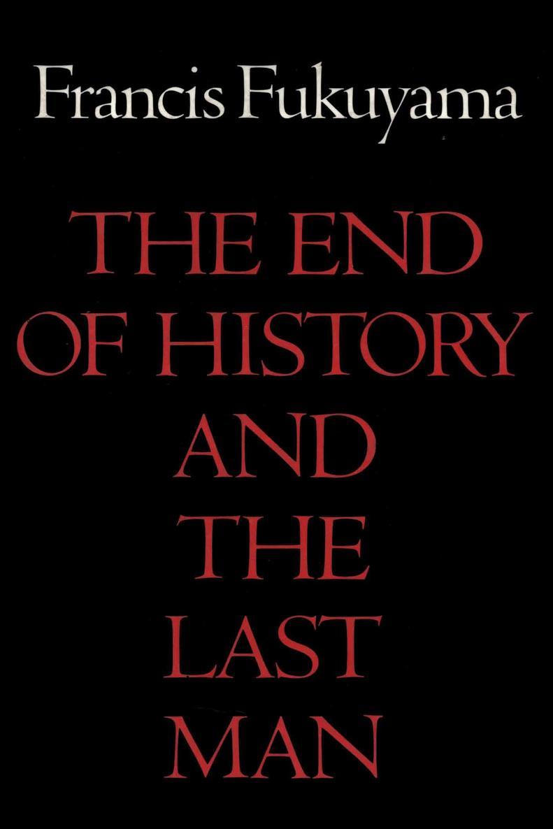 The End of History and the Last Man Francis Fukuyama Famous Work 1992