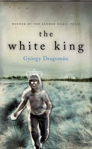 dragomán white king hungarian writers